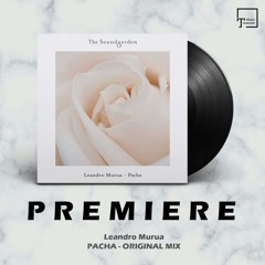 PREMIERE: Leandro Murua - Pacha (Original Mix) [THE SOUNDGARDEN]