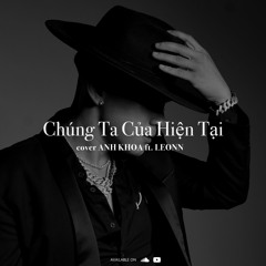 Chúng Ta Của Hiện Tại - Anh Khoa Cover ft. LEONN