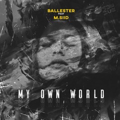 Ballester Feat. M.SIID - My Own World
