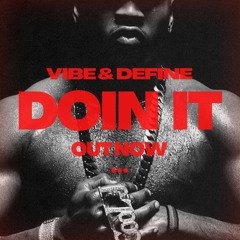 VIBE & DEFINE - Doin' It (Original Mix)