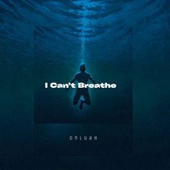 I Can’t Breathe...( Dark Ambient Music)