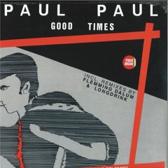Paul Paul - Good Times (Longdrink Re - Loaded)