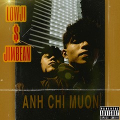 ANH CHI MUON -  JimBean x Lowji