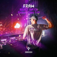 Fraw - Bounce B#tch (Bayexx Zaag Kick Edit)
