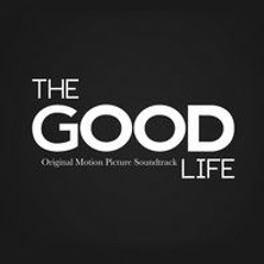 THE GOOD LIFE MOTION PICTURE SOUNDTRACK