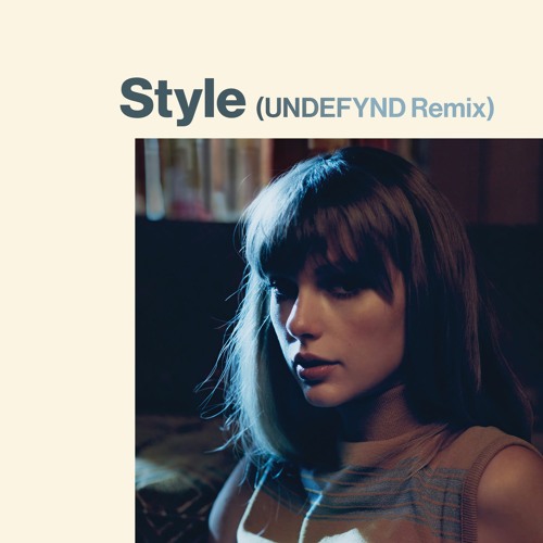 Taylor Swift - Style (UNDEFYND Remix) FREE DOWNLOAD