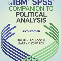 READ EBOOK 📙 An IBM® SPSS® Companion to Political Analysis by  Philip H. Pollock &