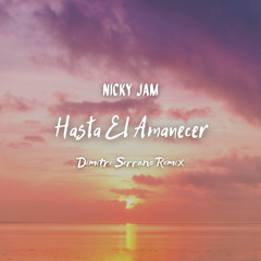 Nicky Jam - Hasta El Amanecer (Dimitri Serrano Remix)