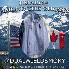 DUAL WIELD SMOKY - I MARCH AMONG THE GHOSTS
