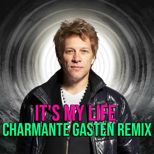 Listen To Bon Jovi - It'S My Life (Charmante Gasten Remix.
