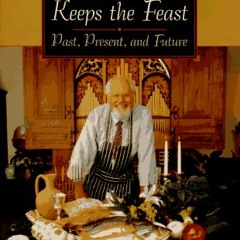 ebook The Frugal Gourmet Keeps the Feast: Past Present and Future