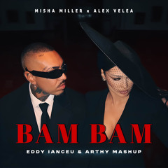 Misha Miller x Alex Velea - Bam Bam (Eddy Ianceu & Arthy Mashup) [BUY= FREE DL EXTENDED]