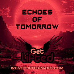 Echoes Of Tomorrow Ep4 | Melodic House & Techno | Wegetliftedradio