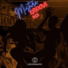 Ressonantes - Mistura Groove #01 (Set Mixado)