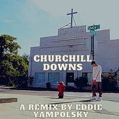 Churchill Downs a Remix by Eddie Yampolsky