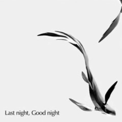 Last Night, Good Night