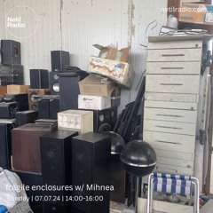 fargile enclosures w/ Mihnea - 7th July 2024