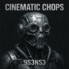 9S3NS3 - CINEMATIC CHOPS (FREE DOWNLOAD)