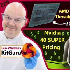 229. Nvidia 40 SUPER, Intel & Taiwan, Zen 5 Threadripper, Meteor Lake | Leo, KitGuru