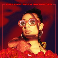 ELIZA ROSE - B.O.T.A (SAV BOOTLEG)