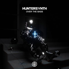 HunterSynth - Over The Bass