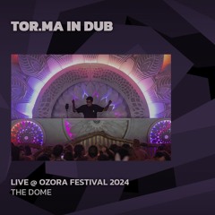 Tor.Ma In Dub @ Ozora Festival 2024 | The Dome