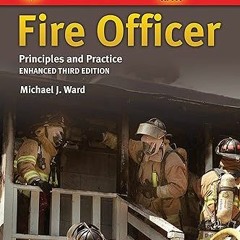 Read [PDF] Fire Officer: Principles and Practice: Principles and Practice - Michael J. Ward (Au