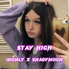 STAY HIGH - 1NONLY x SHADY MOON