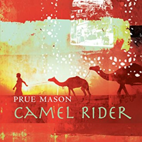 ACCESS PDF 📔 Camel Rider by  Prue Mason [PDF EBOOK EPUB KINDLE]