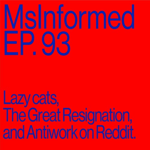 Episode 93: Lazy Cats, the Great Resignation and Antiwork on Reddit