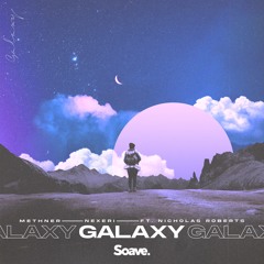 Methner, Nexeri - Galaxy (ft. Nicholas Roberts)