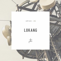 CAPSULE 013 : LUKANG
