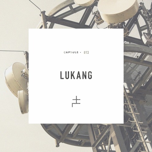 CAPSULE 013 : LUKANG