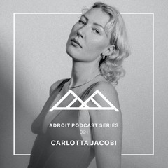 Adroit Podcast Series #021 - Carlotta Jacobi