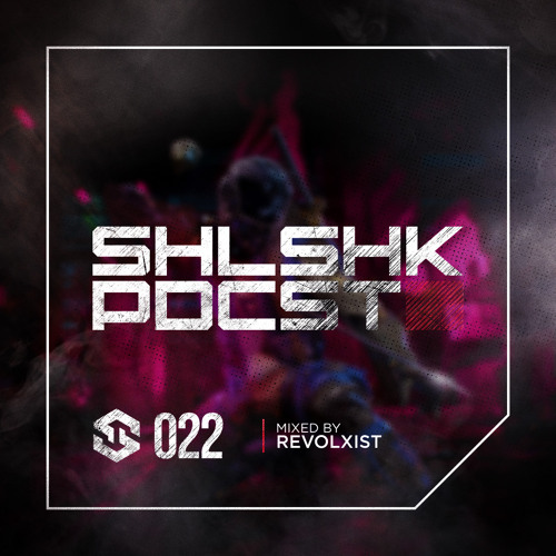 SHLSHK PDCST 022 by Revolxist