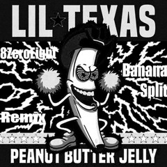 LIL TEXAS - Peanut Butter Jelly (8ZeroEight Banana Split Remix)