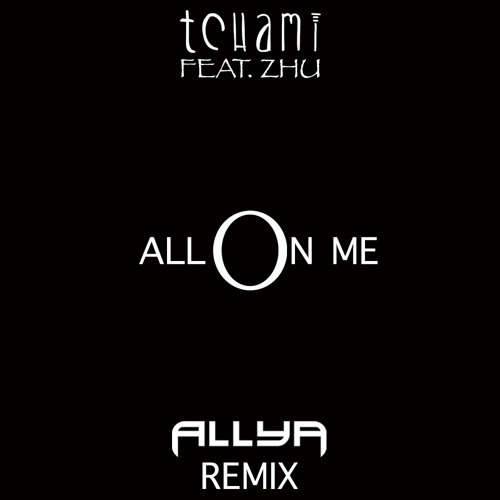 All On Me (Allya Remix) [Tchami feat. Zhu]
