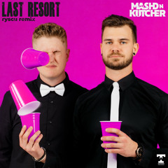 Mashd N Kutcher, ryscu - Last Resort (ryscu Remix)