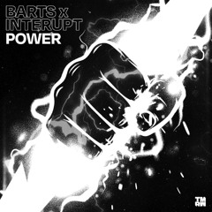BARTS, Interupt - Power (TMRW Music)