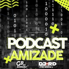 PODCAST DA AMIZADE - 001 - DJ GB DA BARREIRA & RD O ASTRO  (2K21) SEGUUURA MANE RS
