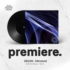 PREMIERE: DEC90 ─ Mirrored (Original Mix) [Prototype]