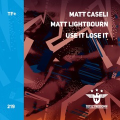 Matt Caseli x Matt Lightbourn - Use It Lose It