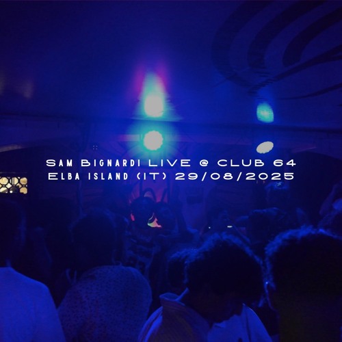 Sam Bignardi LIVE @ CLUB 64 Elba Island (IT) 29/08/2025