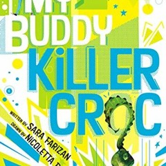 (PDF/DOWNLOAD) My Buddy, Killer Croc (2022) BY Sara Farizan (Author),Nicoletta Baldari (Cover A