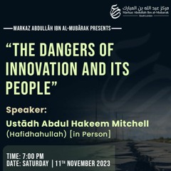 Markaz AIM Lecture: The Danger Of Innovation And Its People - Ustaadh Abdul Hakeem Mitchell- 11NOV23