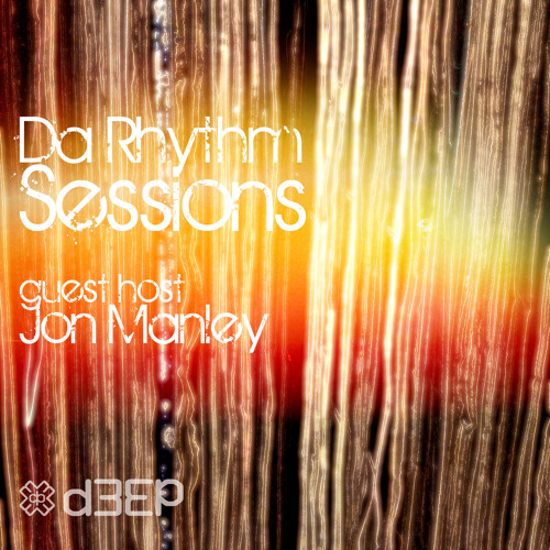 Da Rhythm Sessions - Jon Manley (Guest Host) - D3EP Radio Network - 170821