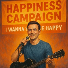 I WANNA you to be HAPPY