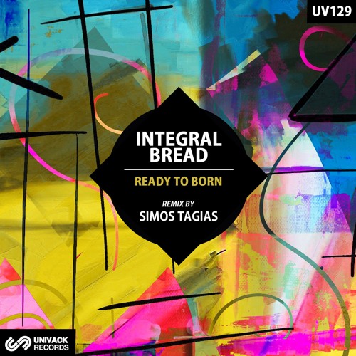 Integral Bread - Ready To Born (Original Mix) [Univack]