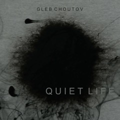 Gleb Choutov - Quiet Life EP