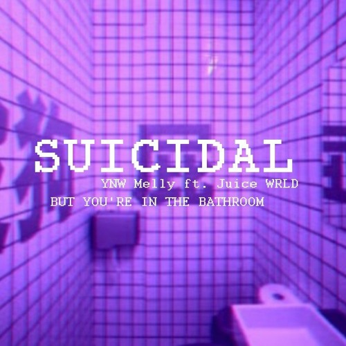 YNW Melly ft. Juice WRLD - Suicidal (lofi remix) but you're in the bathroom